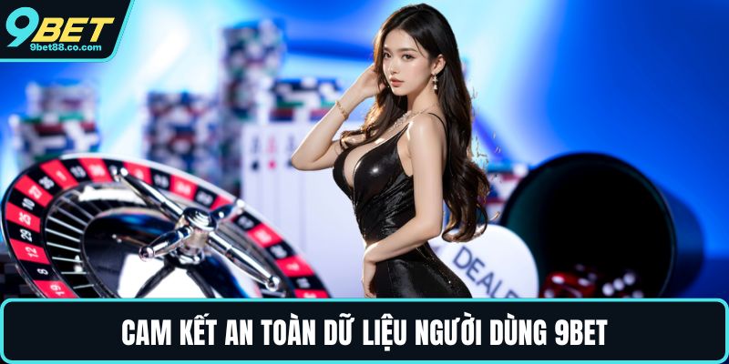 Cam kết an toàn dữ liệu người dùng 9BET