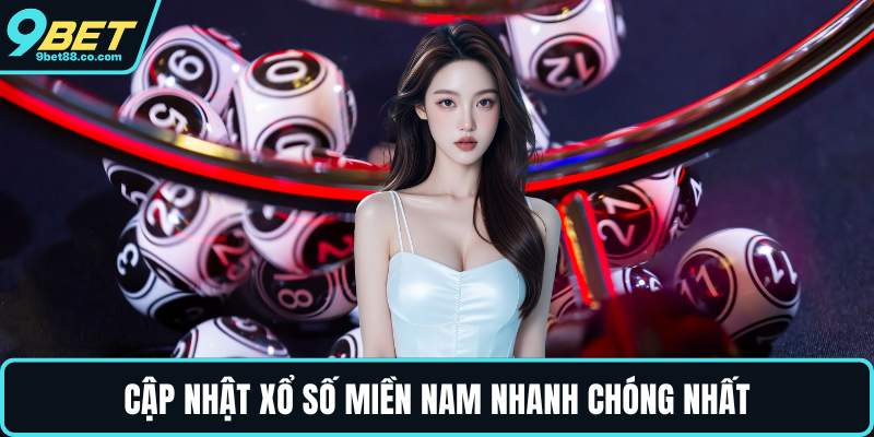 Cập nhật xổ số miền nam nhanh chóng nhất