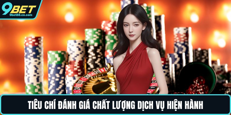 Tiêu chí đánh giá chất lượng dịch vụ hiện hành