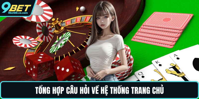 Tổng hợp câu hỏi về hệ thống trang chủ